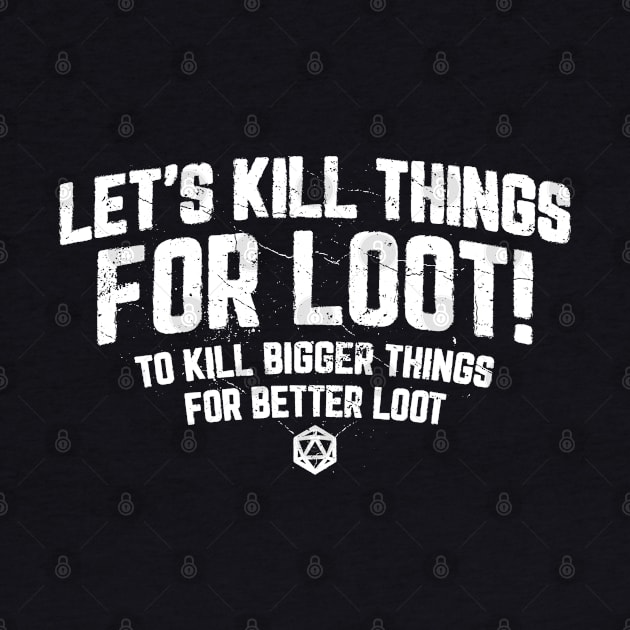 Lets Kill Things For Loot - DnD Gaming by DnlDesigns